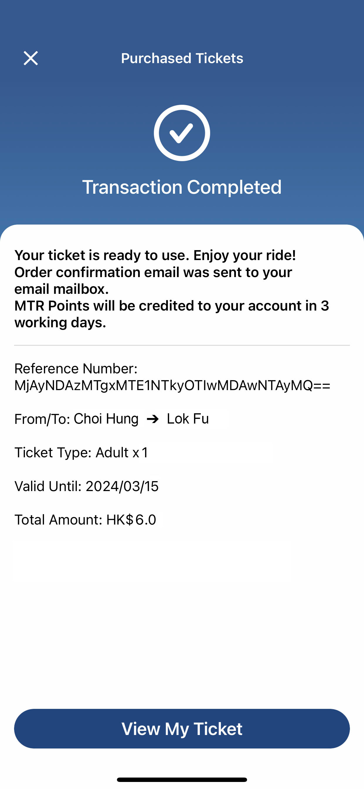 Once the transaction is completed, you will be redirected to MTR Mobile. Tap 'View My Ticket' to check your ticket purchased.